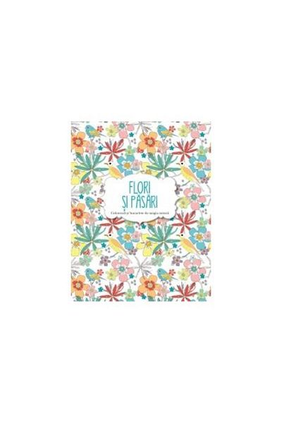 Editura Litera Flowers and birds. Color and enjoy the magic of