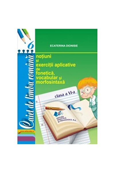 Editura Didactica si Pedagogica Caiet Limba Romana Clasa a VI-a - Ecaterina D...