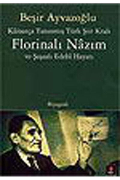 Kapı Yayınları Kainatça Tanınmış Türk Şiir Kralı Florinalı Nazım ve Şaşalı Ed...