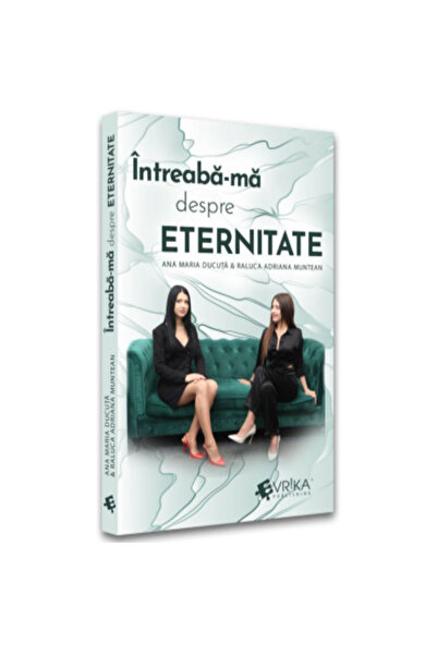 Editura EVRIKA PUBLISHING Intreaba-ma despre eternitate, Ana Maria Ducuta