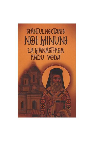 Editura Areopag Saint Nectarius: New miracles at Radu Voda monastery, Areopagus Publishing House