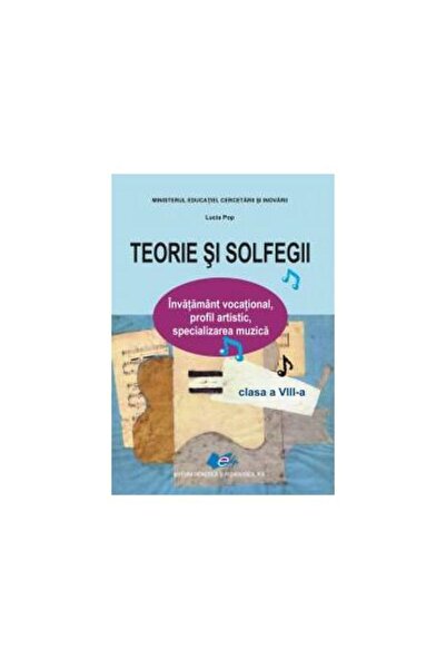 Editura Didactica si Pedagogica Teorie și teorie muzicală, clasa a VIII-a, Lu...