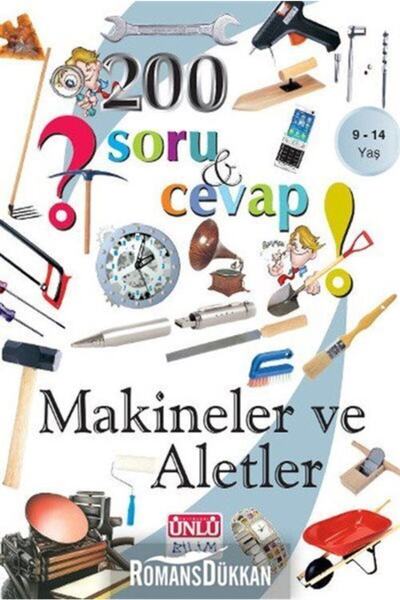 Ünlü Yayınları 200 Questions & Answers for Ages 9+ - Machines and Tools