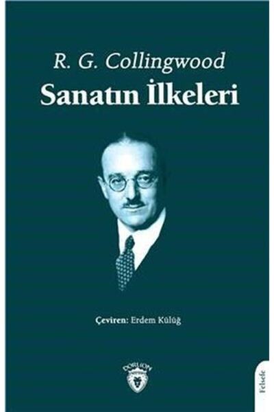 Dorlion Yayınları Sanatın Ilkeleri - R. G. Collingwood 9786052499665
