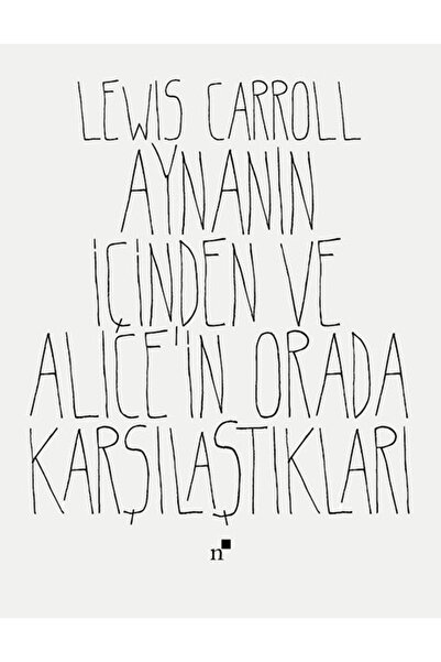 Norgunk Yayıncılık Aynanın İçinden ve Alice'in Orada Karşılaştıkları