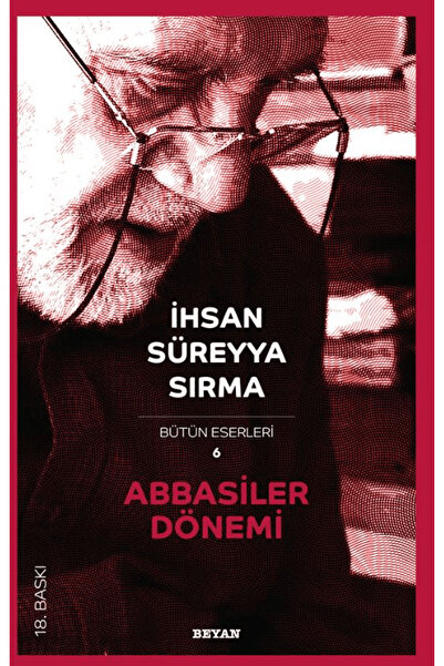 Beyan Yayınları Abbasiler Dönemi kitabı - İhsan Süreyya Sırma - Beyan Yayınları