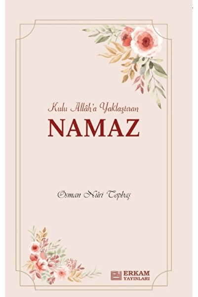 Erkam Yayınları Kulu Allah'a Yaklaştıran Namaz