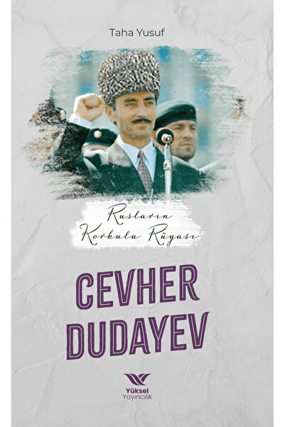 yüksel yayıncılık Rusların Korkulu Rüyası Cevher Dudayev / Taha Yusuf / / 978...