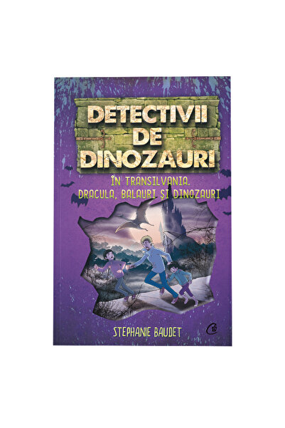 Curtea Veche Detectivi de dinozauri în Transilvania. Cartea a șasea, Stephanie Baudet