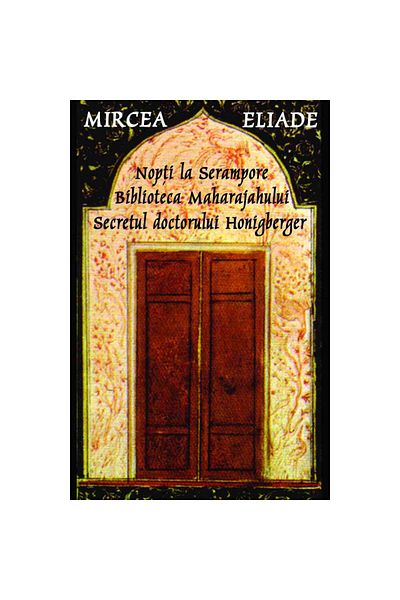 Tana Nights at Serampore - The Secret of Dr. Honigberger - Maharajah's Library - Mircea Eliade