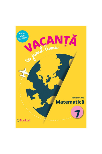 Editura Booklet Fiction Vacanță în jurul lumii. Matematică clasa a VII-a - Daniela Ciofu