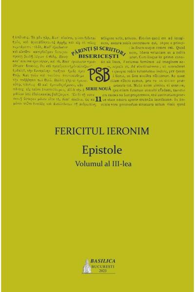 Editura Basilica a Patriarhiei Romane P.S.B. Vol. 11. Epistole, volumul III, ...