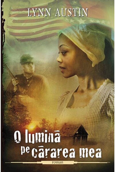Editura Casa Cartii O lumina pe cararea mea, volumul 3, Lynn Austin