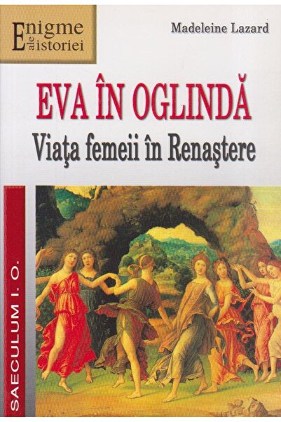 Editura Saeculum Eva in oglinda. Viata femeii in renastere, Madelei