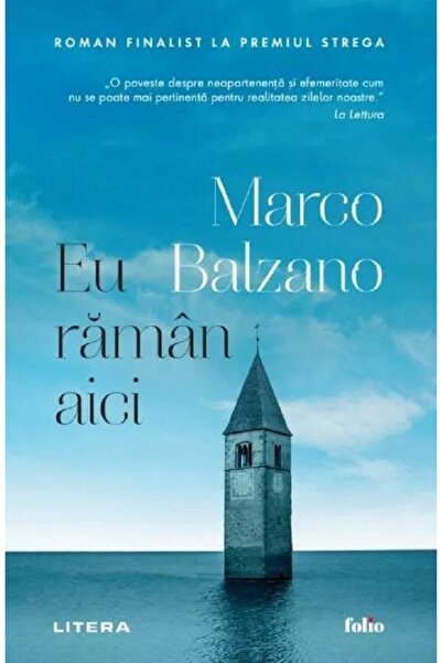 Editura Litera Eu raman aici, Marco Balzano