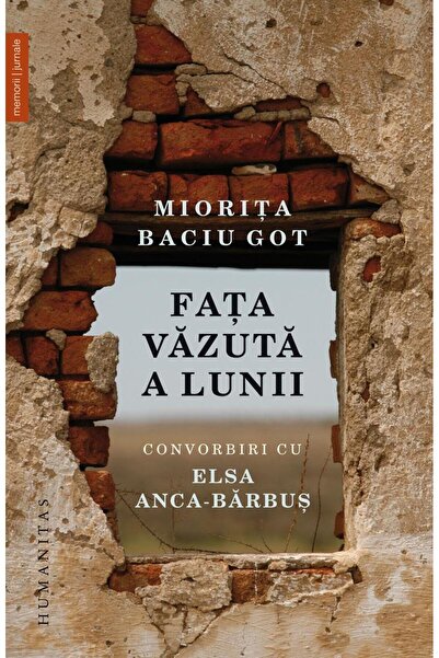 Editura Humanitas The Seen Face of the Moon. Conversations with Elsa Anca-Barbu
