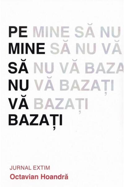 Editura Evenimentul si Capital Don't rely on me. Extim Journal, Octavian Ho