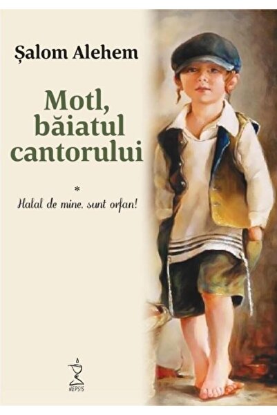 Editura Nepsis Motl, baiatul cantorului. Volumul I - Halal de min