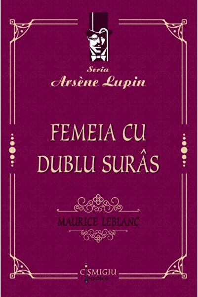 Editura Cismigiu Books Femeia cu dublu suras (seria Arsene Lupin), Mauric