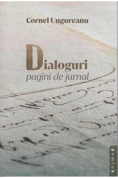 Editura Brumar Dialoguri pagini de jurnal, Cornel Ungureanu