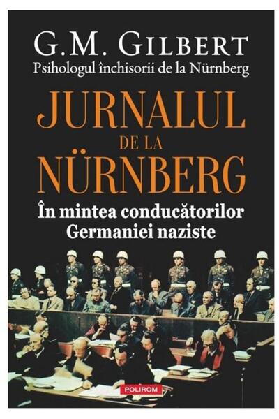 Editura Polirom Jurnalul de la Nurnberg. In mintea conducatorilor