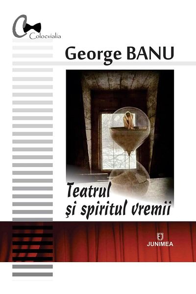 Editura Junimea Theater and the spirit of the times, George Banu