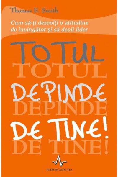 Editura Amaltea It all depends on you! How to develop an attitude