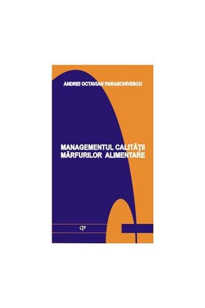 Editura Tehnopress Managementul calitatii marfurilor alimentare, Andr