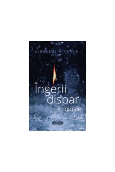 Editura Prut International Angels Disappear in the Rain, Aurelian Silvestru