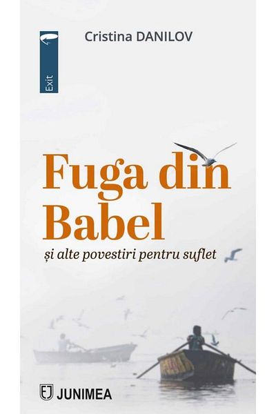 Editura Junimea The Flight from Babel and Other Stories for the Soul, Cr.