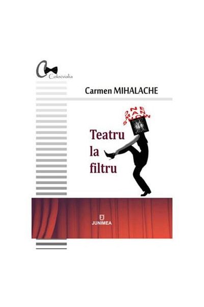 Editura Junimea Theater in the filter, Carmen Mihalache