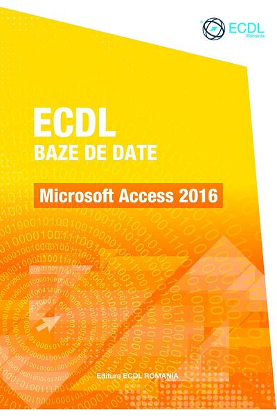 Editura ECDL Romania ECDL Databases. Microsoft Access 2016