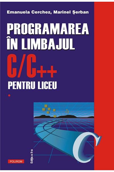 Editura Polirom Programming in C/C++ for high school. Volume