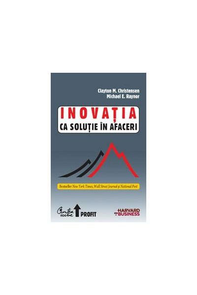 Editura Curtea Veche Inovatia ca solutie in afaceri. Crearea si mentine