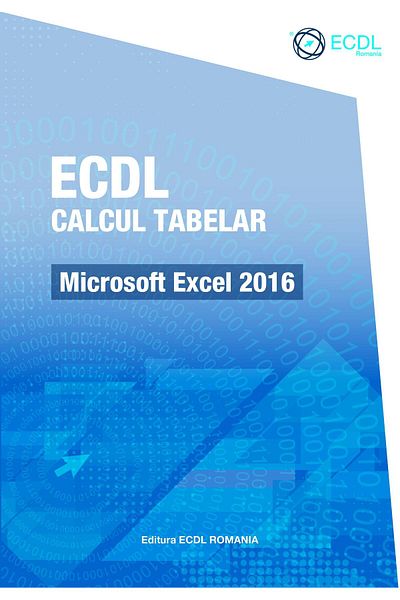 Editura ECDL Romania ECDL Spreadsheet. Microsoft Excel 2016