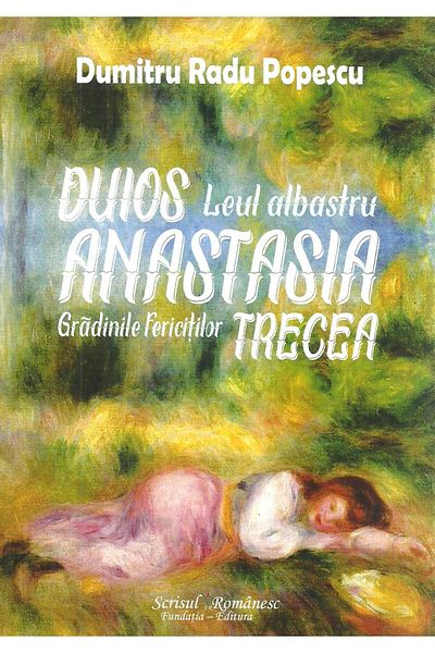Editura Scrisul Romanesc Tender Anastasia was passing by. The blue lion. The gardens of