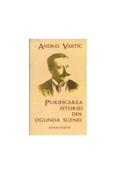 Editura Vicovia Purification of history from the mirror of the stage, Andrei Va