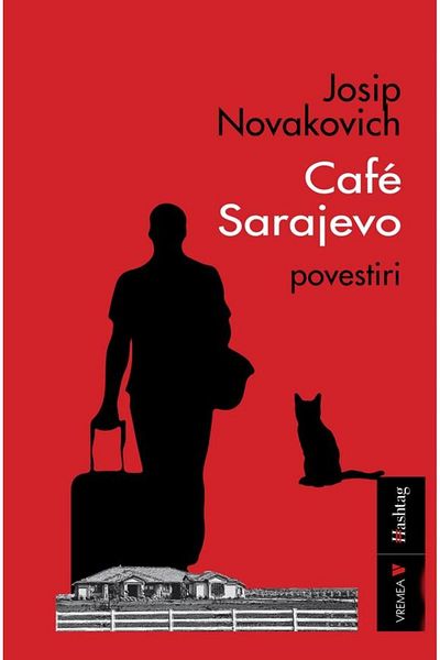 Editura Vremea Cafe Sarajevo. Stories, Josip Novakovich