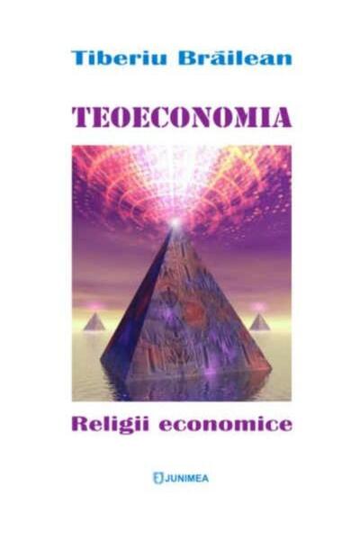 Editura Junimea Teoeconomia. Religii economice, Tiberiu Brailean