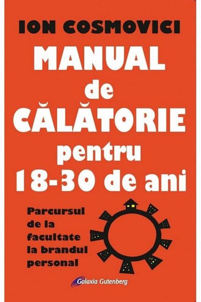 Editura Galaxia Gutenberg Travel manual for 18-30 year olds. The itinerary