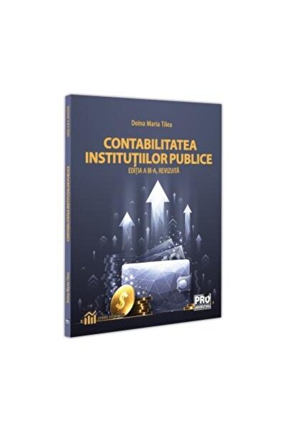 Editura Pro Universitaria Contabilitatea institutiilor publice. Editia a III