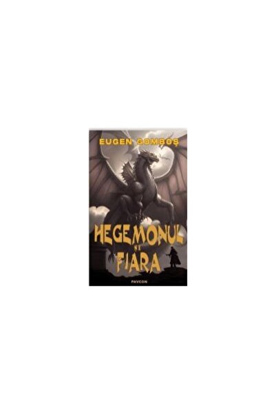 Editura Pavcon Hegemonul si Fiara, Eugen Gombos