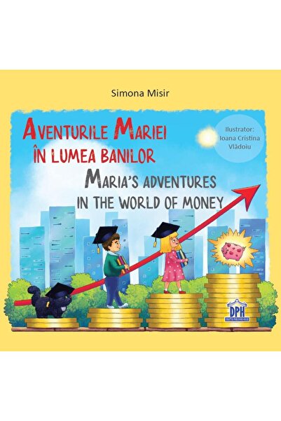 Editura Didactica Publishing House Aventurile Mariei in lumea banilor / Maria...