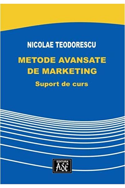 Editura ASE Metode avansate de marketing. Suport de curs, Nico