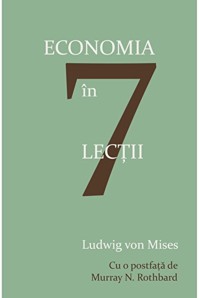 Editura Institutul Ludwig von Mises-Romania Economia in sapte lectii. Editia ...