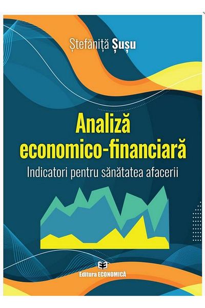 Editura Economica Analiza economico-financiara. Indicatori pentru sa
