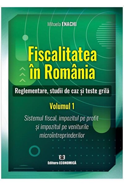 Editura Economica Fiscalitatea in Romania. Reglementare, studii de c