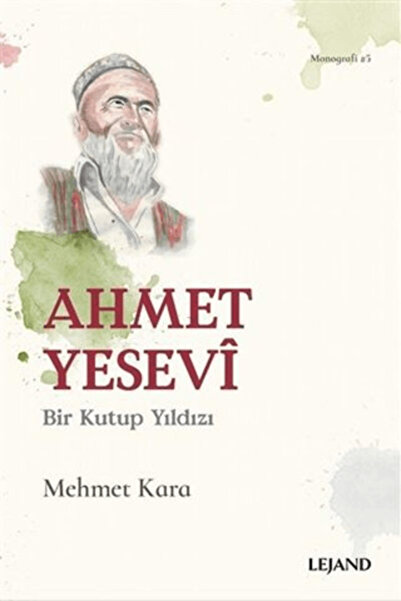 Lejand Ahmet Yesevi Bir Kutup Yıldızı