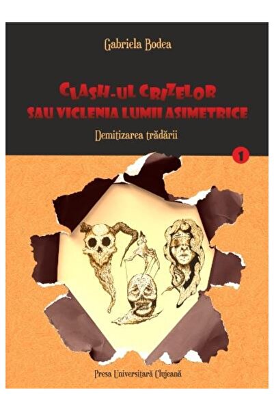 Editura Presa Universitara Clujeana Clash-ul crizelor sau viclenia lumii asim...