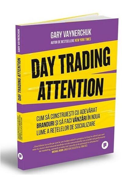 Editura Publica Day Trading Attention. Cum sa construiesti cu adev
